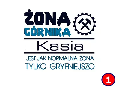 Żona górnika jest gryfniejszo dodaj własne imie